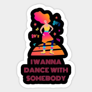 I wanna dance with somebody merch Sticker